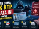 Bukan Cuma NIK KTP, 5 Data Ini Sering Diincar buat Bobol Rekening